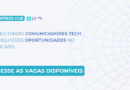 🚀 Curadoria TechPress Hub: top vagas em comunicação tech para ABRIL/2025